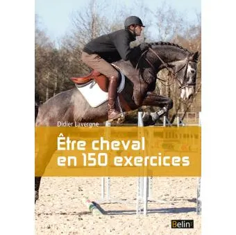 [Livre] Être cheval en 150 exercices